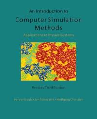An Introduction to Computer Simulation Methods: Applications To Physical Systems