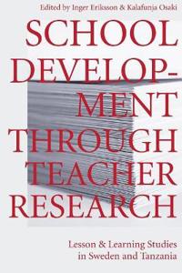 School Development Through Teacher Research: Lesson and Learning Studies in Sweden and Tanzania