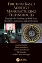 Friction Based Additive Manufacturing Technologies