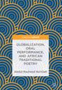 Globalization, Oral Performance, and African Traditional Poetry
