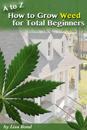 to Z How to Grow Weed at Home for Total Beginner