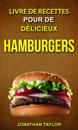 Livre de recettes pour de délicieux hamburgers (Burger Recettes)