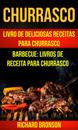 Churrasco: Livro de Deliciosas Receitas Para Churrasco (Barbecue: Livros de receita para churrasco)