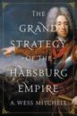 Grand Strategy of the Habsburg Empire