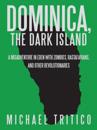 Dominica, the Dark Island