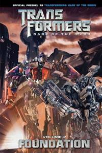 Transformers: Dark of the Moon: Foundation, Volume 2