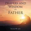 Prayers and Wisdom of a Father