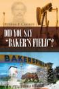 Did You Say &quote;Baker'S Field&quote;?
