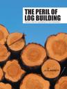 Peril of Log Building