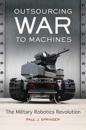 Outsourcing War to Machines