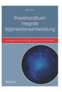 Praxishandbuch Integrale Organisationsentwicklung