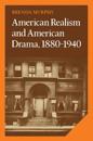 American Realism and American Drama, 1880–1940