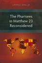 Pharisees in Matthew 23 Reconsidered