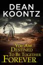 You Are Destined To Be Together Forever [an Odd Thomas short story]