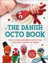 Danish Octo Book: How to make comforting crochet toys for babies - the official guide