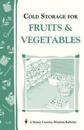 Cold Storage for Fruits and Vegetables: Storey's Country Wisdom Bulletin  A.87