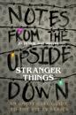 Notes From the Upside Down   Inside the World of Stranger Things
