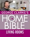 George Clarke's Home Bible: Living Rooms
