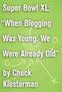 Super Bowl XL: &quote;When Blogging Was Young, We Were Already Old&quote;