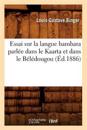 Essai Sur La Langue Bambara Parl?e Dans Le Kaarta Et Dans Le B?l?dougou (?d.1886)