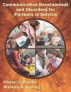 Communication Development and Disorders for Partners in Service