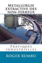 Metallurgie Extractive Des Non-Ferreux - Pratiques Industrielles
