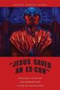 "Jesus Saved an Ex-Con"