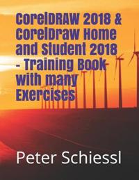 CorelDRAW 2018 & CorelDRAW Home and Student 2018 - Training Book with Many Exercises