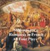Shakespeare''s Romances: All Four Plays, in French