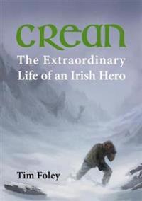 Crean - The Extraordinary Life of an Irish Hero