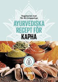 Vegetarisk mat för din kroppstyp ? ayurvediska recept för kapha