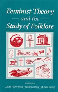 Feminist Theory and the Study of Folklore