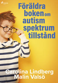 Föräldraboken om autismspektrumtillstånd : om att komma vidare efter diagnosen