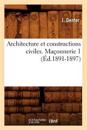 Architecture Et Constructions Civiles. Ma?onnerie 1 (?d.1891-1897)