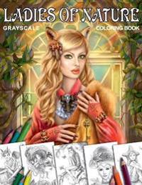 Coloring Book Ladies of Nature. Grayscale: Coloring Book for Adults