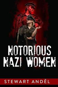 Notorious Nazi Women