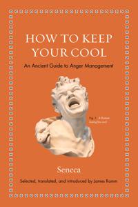 How to Keep Your Cool: An Ancient Guide to Anger Management