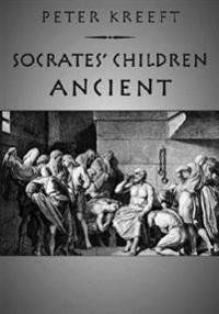 Socrates' Children: Ancient: The 100 Greatest Philosophers