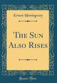 The Sun Also Rises (Classic Reprint)