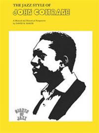 The Jazz Style of John Coltrane: A Musical and Historical Perspective