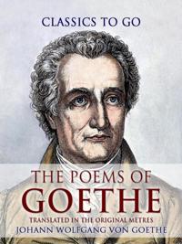 Poems of Goethe, Translated in the Original Metres