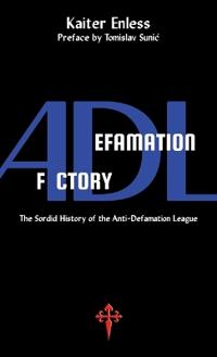 DEFAMATION FACTORY: THE SORDID HISTORY O