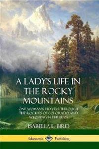 A Lady's Life in the Rocky Mountains