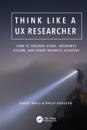 Think Like a UX Researcher