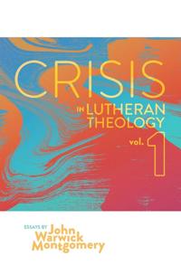Crisis in Lutheran Theology: The Validity and Relevance of Historic Lutheranism vs. Its Contemporary Rivals