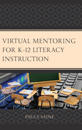 Virtual Mentoring for K–12 Literacy Instruction
