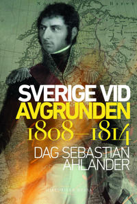 Sverige vid avgrunden. 1808-1814