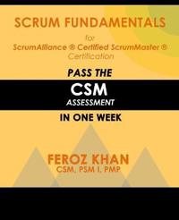 Scrum Fundamentals for Scrumalliance (R) Scrummaster (R) Certification: : Pass the CSM Assessment in One Week