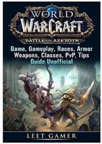 World of Warcraft Battle For Azeroth Game, Gameplay, Races, Armor, Weapons, Classes, PvP, Tips, Guide Unofficial