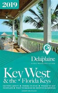 Key West & the Florida Keys - The Delaplaine 2019 Long Weekend Guide